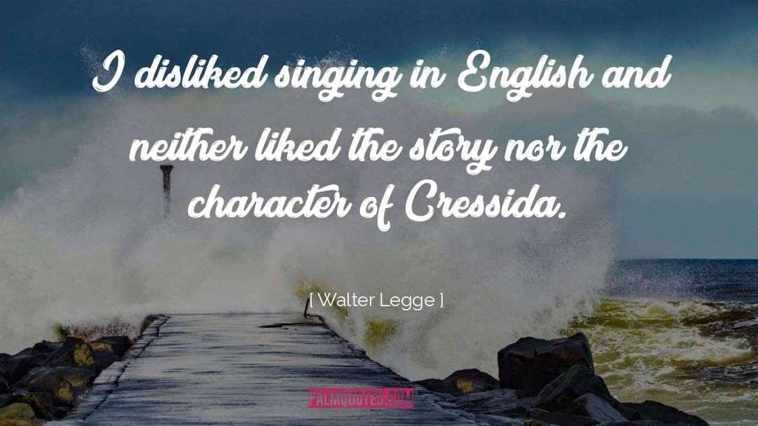 Walter Legge Quotes: I disliked singing in English