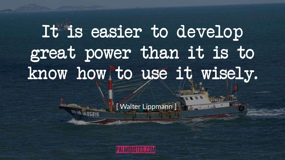 Walter Lippmann Quotes: It is easier to develop