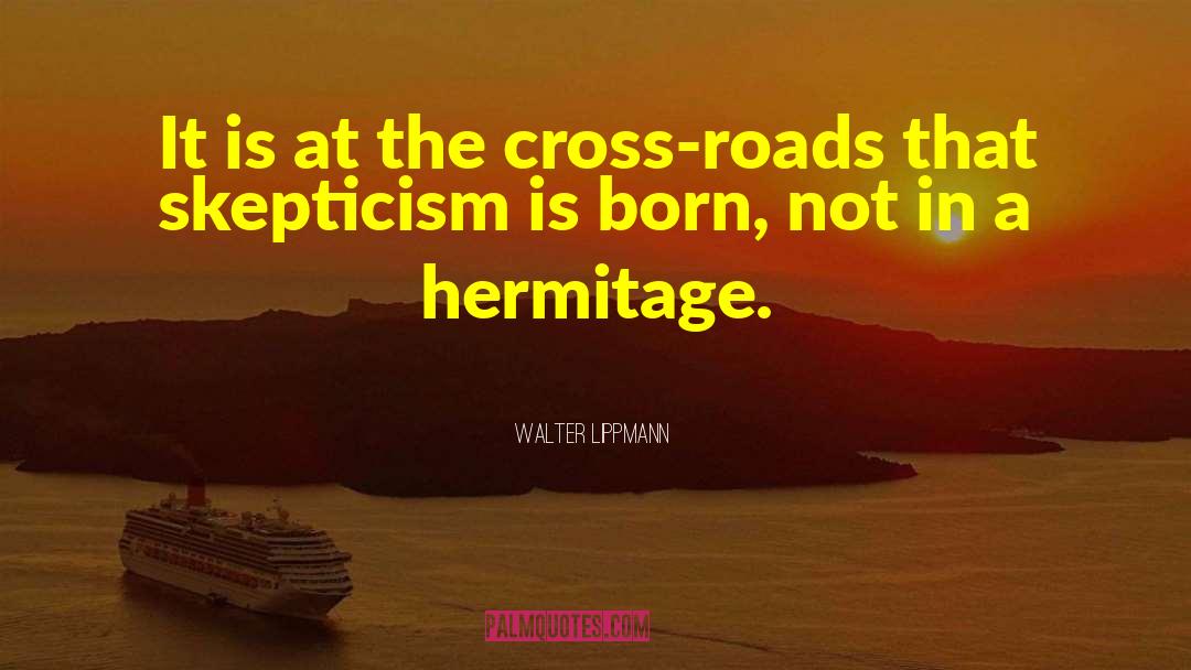 Walter Lippmann Quotes: It is at the cross-roads