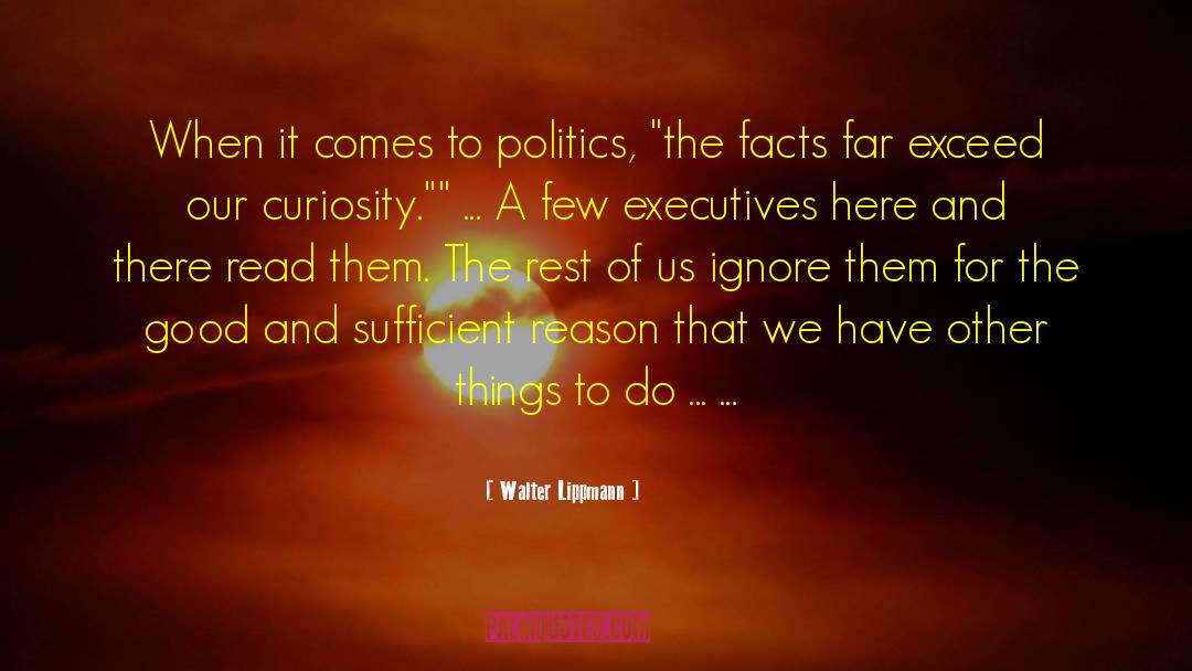 Walter Lippmann Quotes: When it comes to politics,