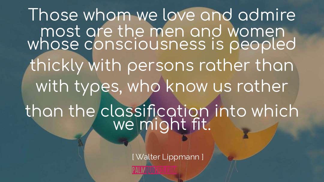 Walter Lippmann Quotes: Those whom we love and