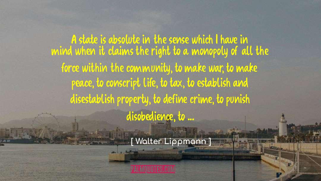 Walter Lippmann Quotes: A state is absolute in