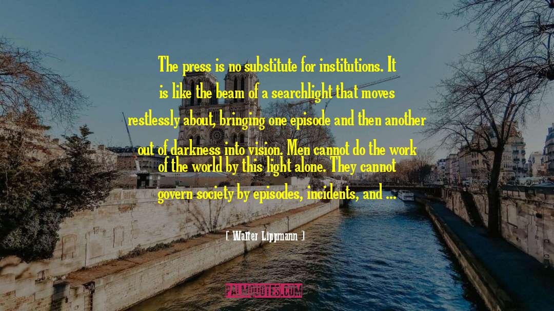 Walter Lippmann Quotes: The press is no substitute