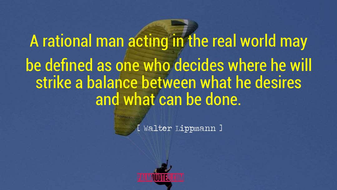 Walter Lippmann Quotes: A rational man acting in