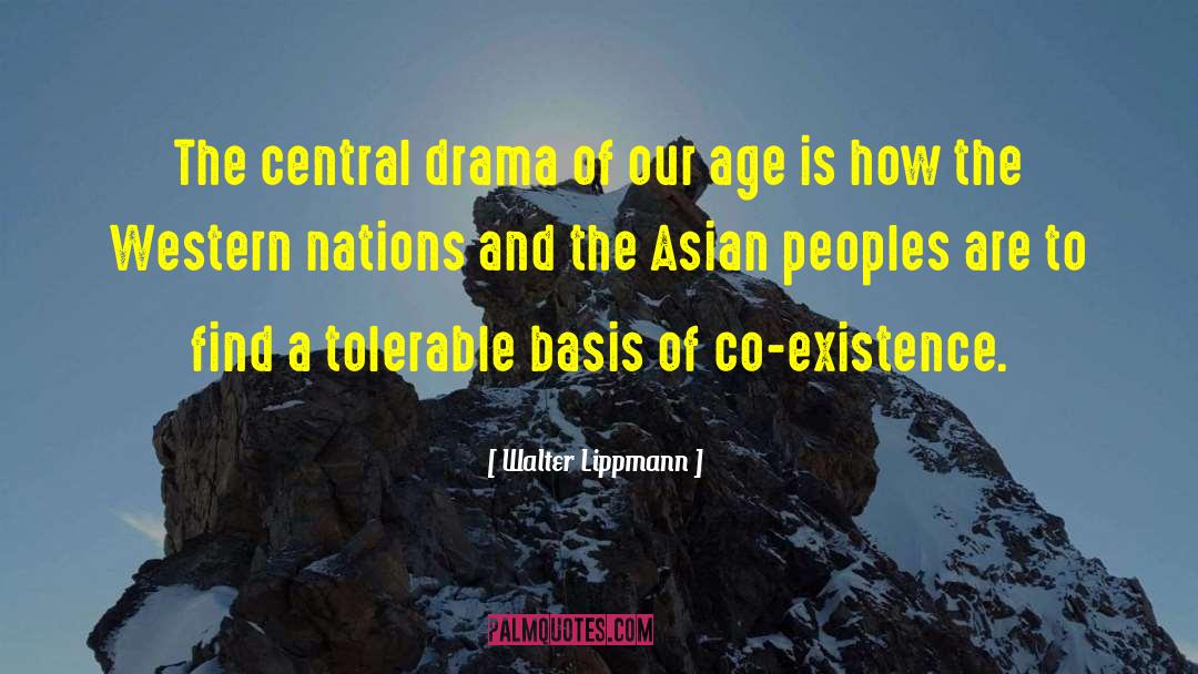 Walter Lippmann Quotes: The central drama of our