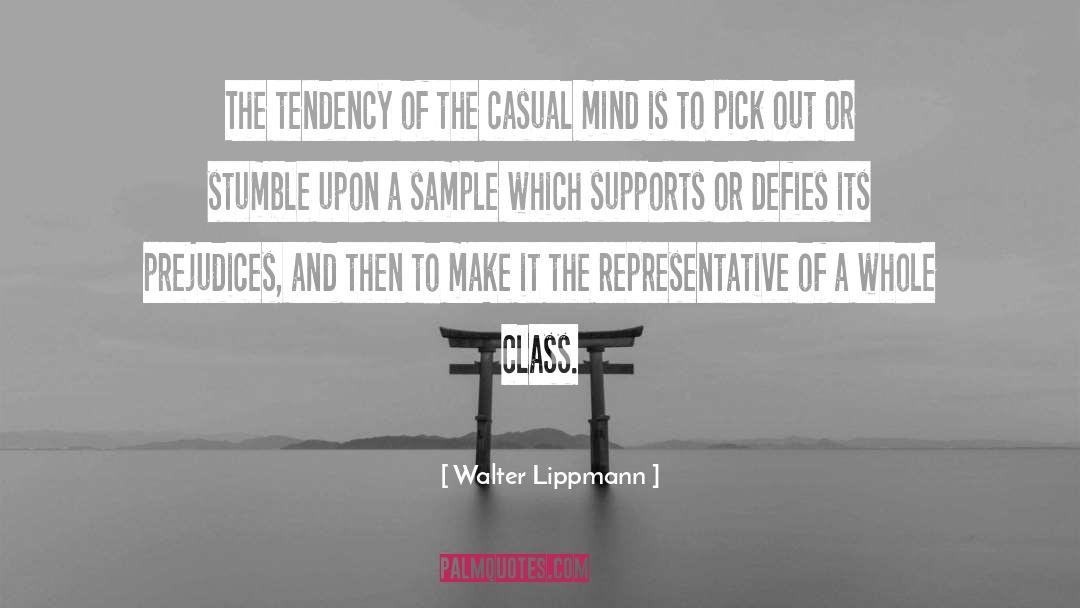 Walter Lippmann Quotes: The tendency of the casual