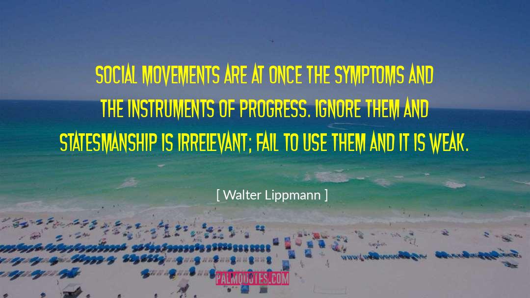 Walter Lippmann Quotes: Social movements are at once