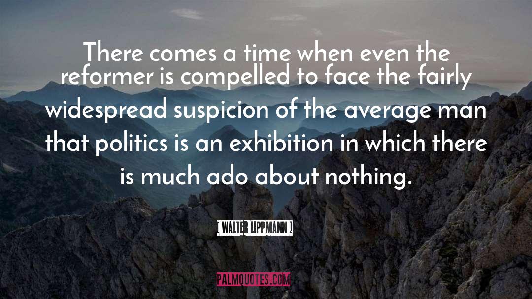 Walter Lippmann Quotes: There comes a time when