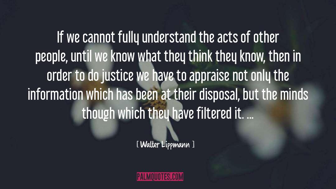 Walter Lippmann Quotes: If we cannot fully understand