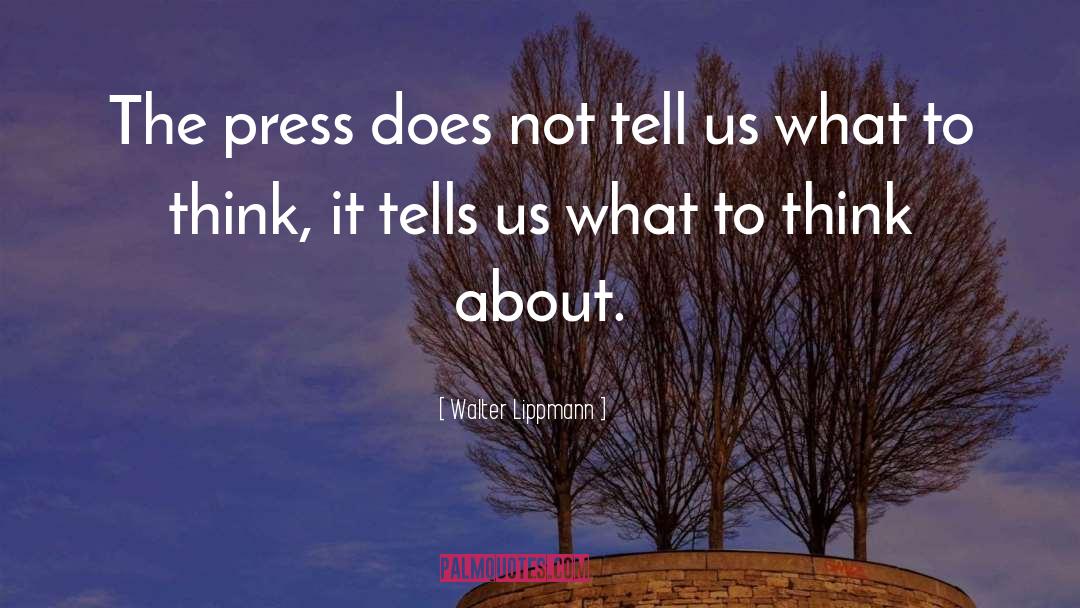 Walter Lippmann Quotes: The press does not tell