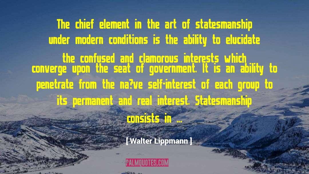 Walter Lippmann Quotes: The chief element in the