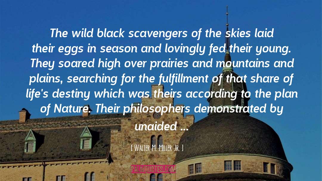 Walter M. Miller Jr. Quotes: The wild black scavengers of