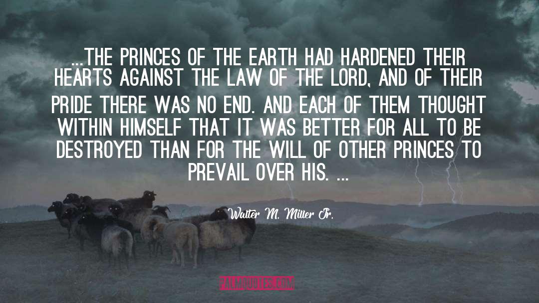 Walter M. Miller Jr. Quotes: ...the princes of the Earth