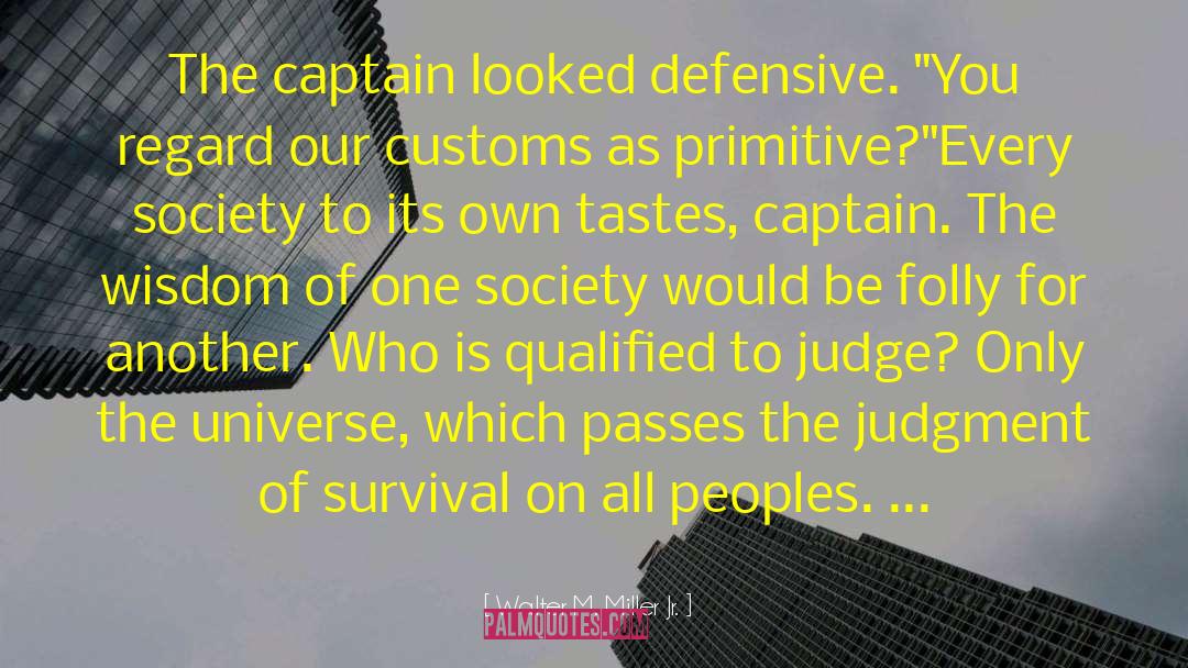 Walter M. Miller Jr. Quotes: The captain looked defensive. 