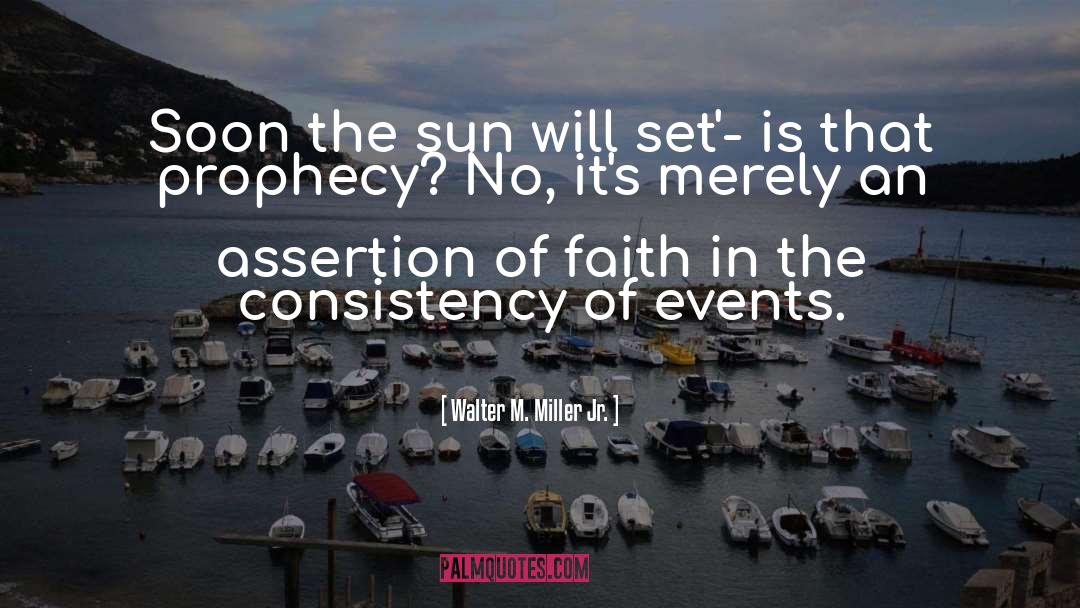 Walter M. Miller Jr. Quotes: Soon the sun will set'-