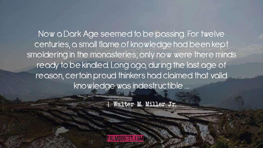 Walter M. Miller Jr. Quotes: Now a Dark Age seemed