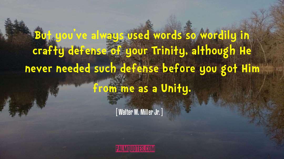 Walter M. Miller Jr. Quotes: But you've always used words