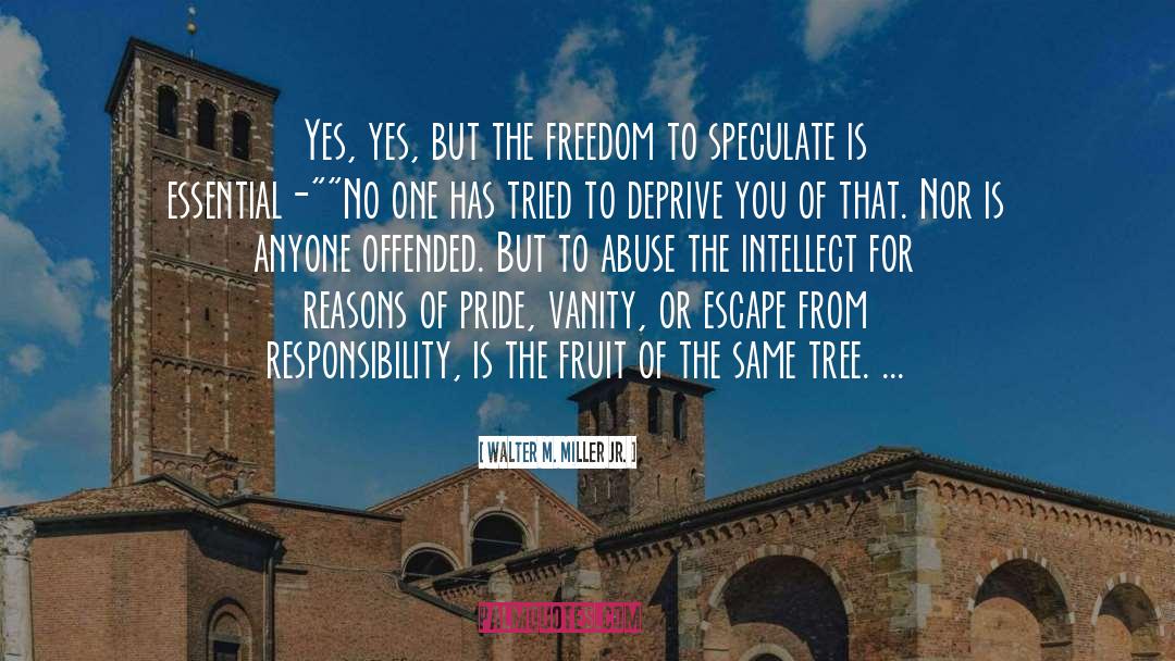 Walter M. Miller Jr. Quotes: Yes, yes, but the freedom