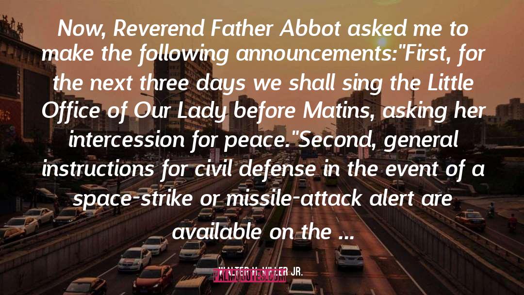 Walter M. Miller Jr. Quotes: Now, Reverend Father Abbot asked