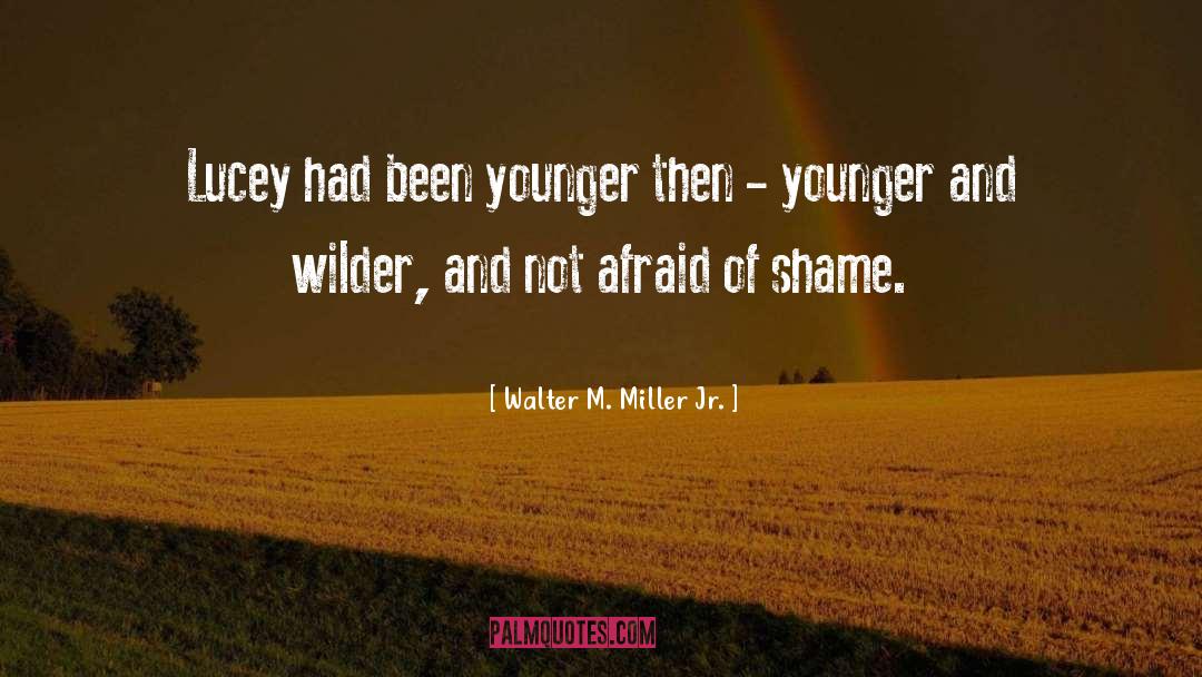 Walter M. Miller Jr. Quotes: Lucey had been younger then
