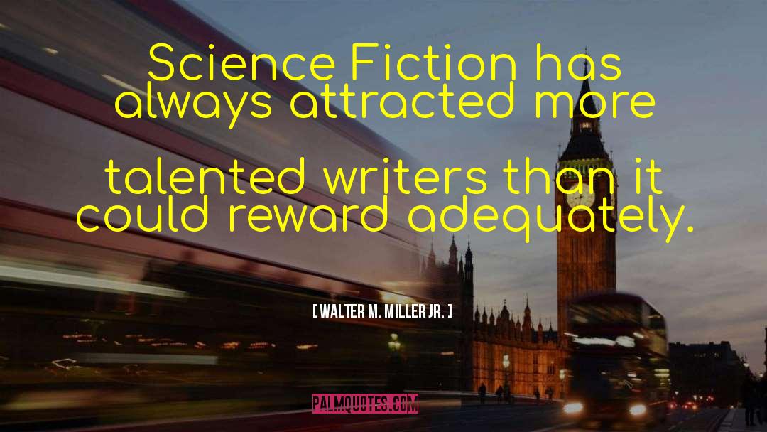 Walter M. Miller Jr. Quotes: Science Fiction has always attracted