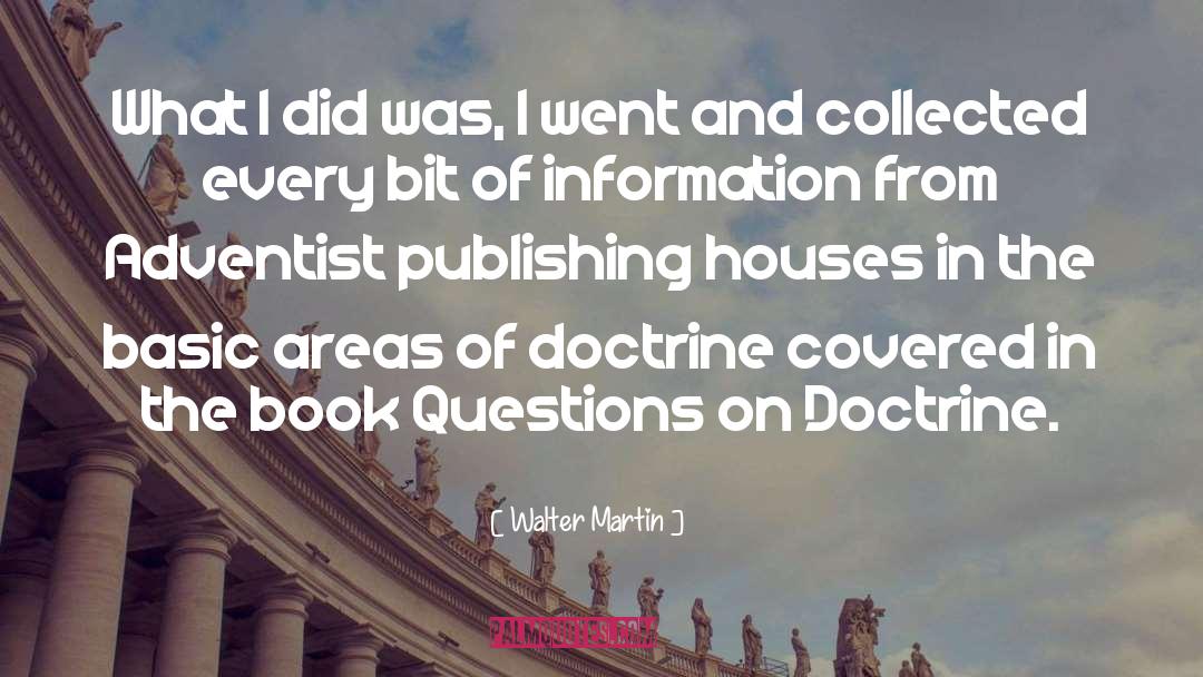 Walter Martin Quotes: What I did was, I