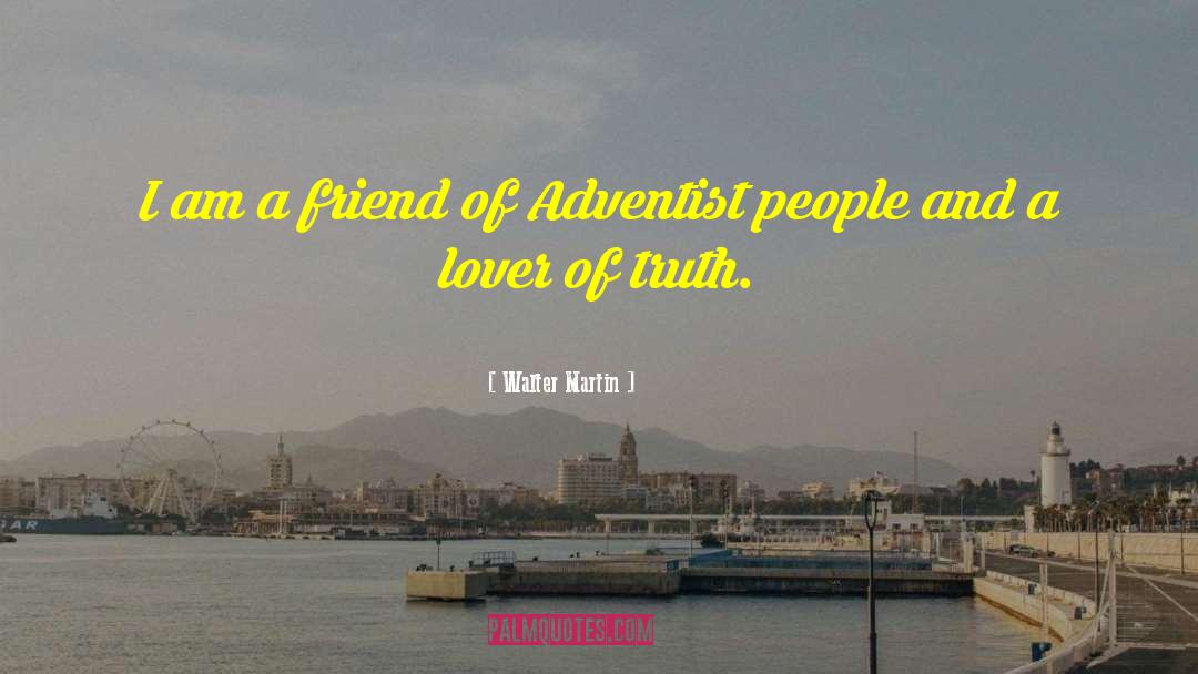 Walter Martin Quotes: I am a friend of