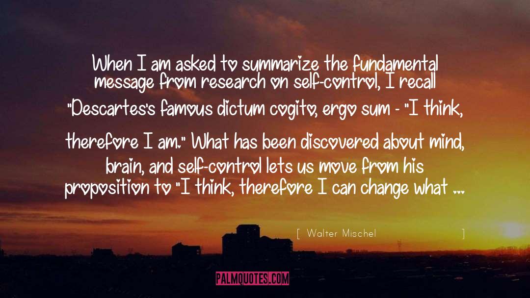 Walter Mischel Quotes: When I am asked to