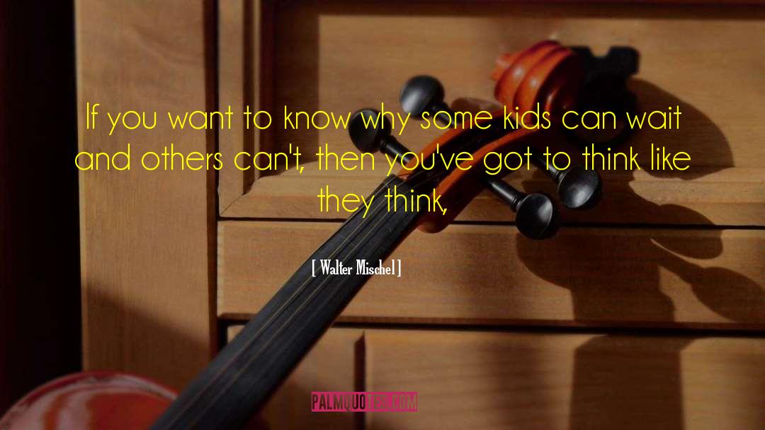 Walter Mischel Quotes: If you want to know