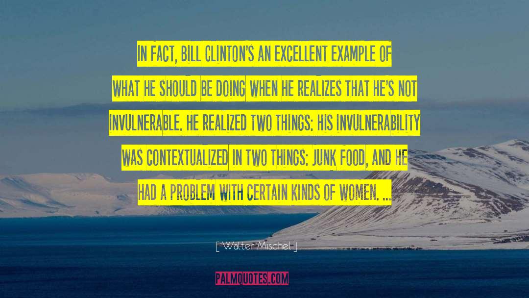 Walter Mischel Quotes: In fact, Bill Clinton's an