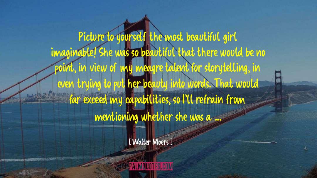 Walter Moers Quotes: Picture to yourself the most