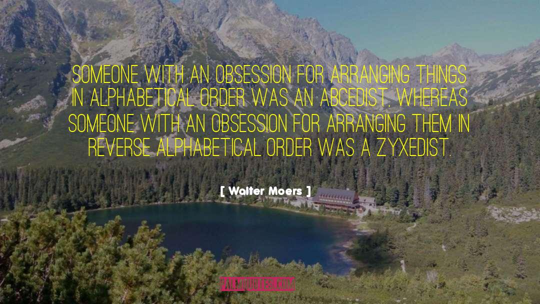 Walter Moers Quotes: Someone with an obsession for