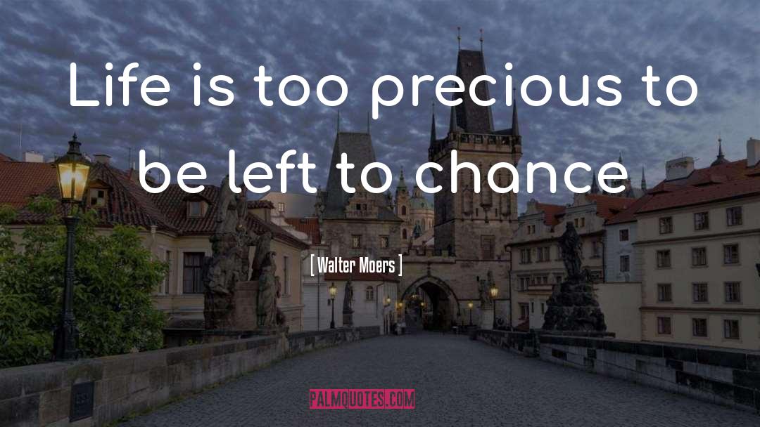 Walter Moers Quotes: Life is too precious to