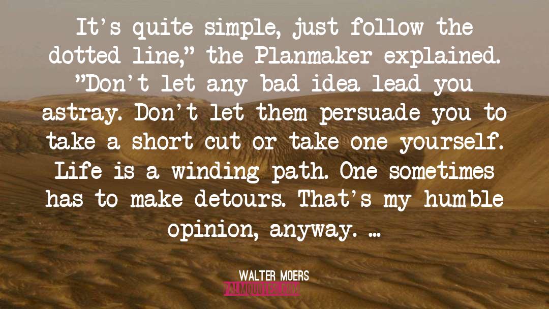Walter Moers Quotes: It's quite simple, just follow