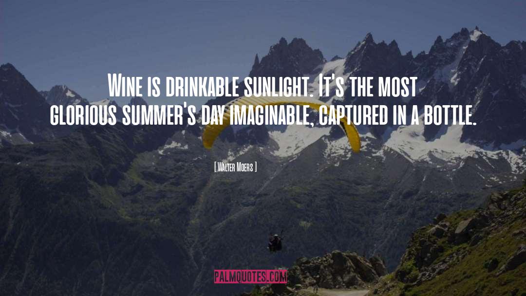 Walter Moers Quotes: Wine is drinkable sunlight. It's