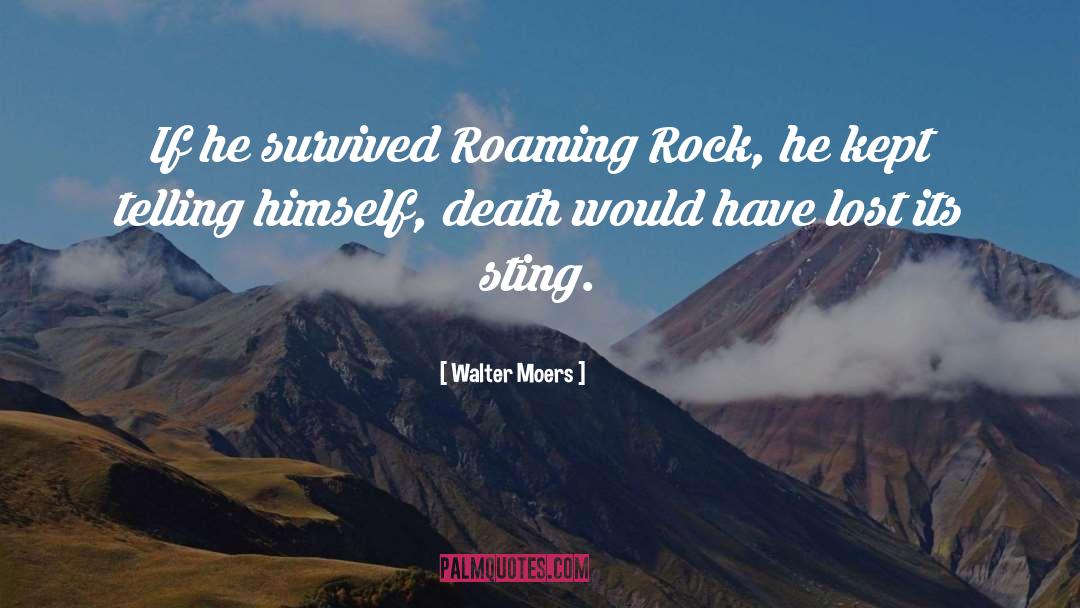 Walter Moers Quotes: If he survived Roaming Rock,