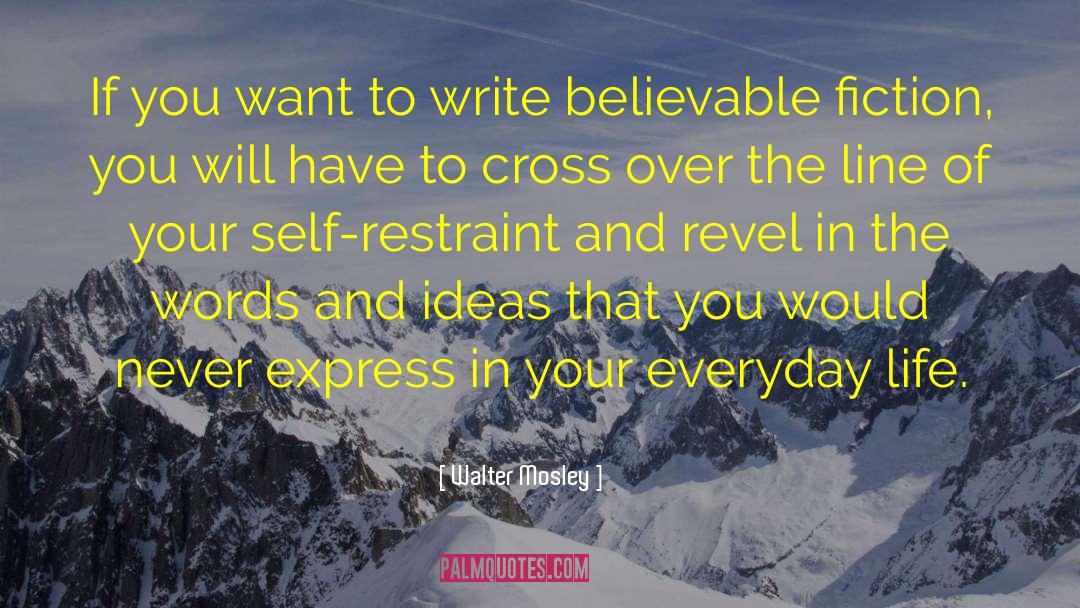 Walter Mosley Quotes: If you want to write