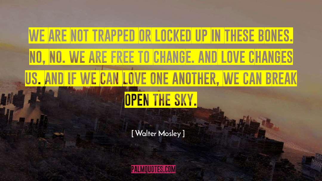 Walter Mosley Quotes: We are not trapped or