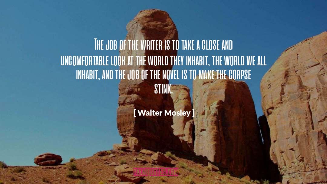 Walter Mosley Quotes: The job of the writer