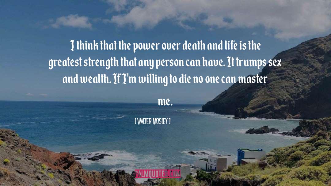 Walter Mosley Quotes: I think that the power