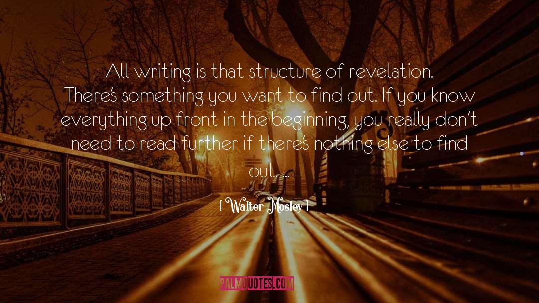 Walter Mosley Quotes: All writing is that structure