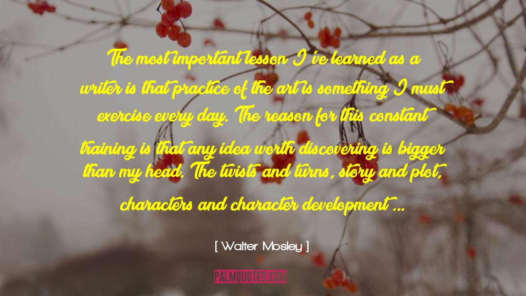 Walter Mosley Quotes: The most important lesson I've