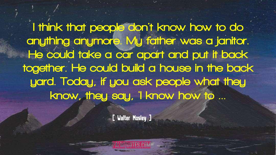 Walter Mosley Quotes: I think that people don't