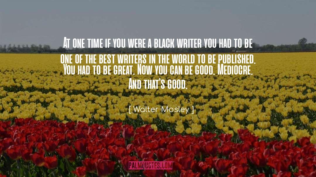 Walter Mosley Quotes: At one time if you