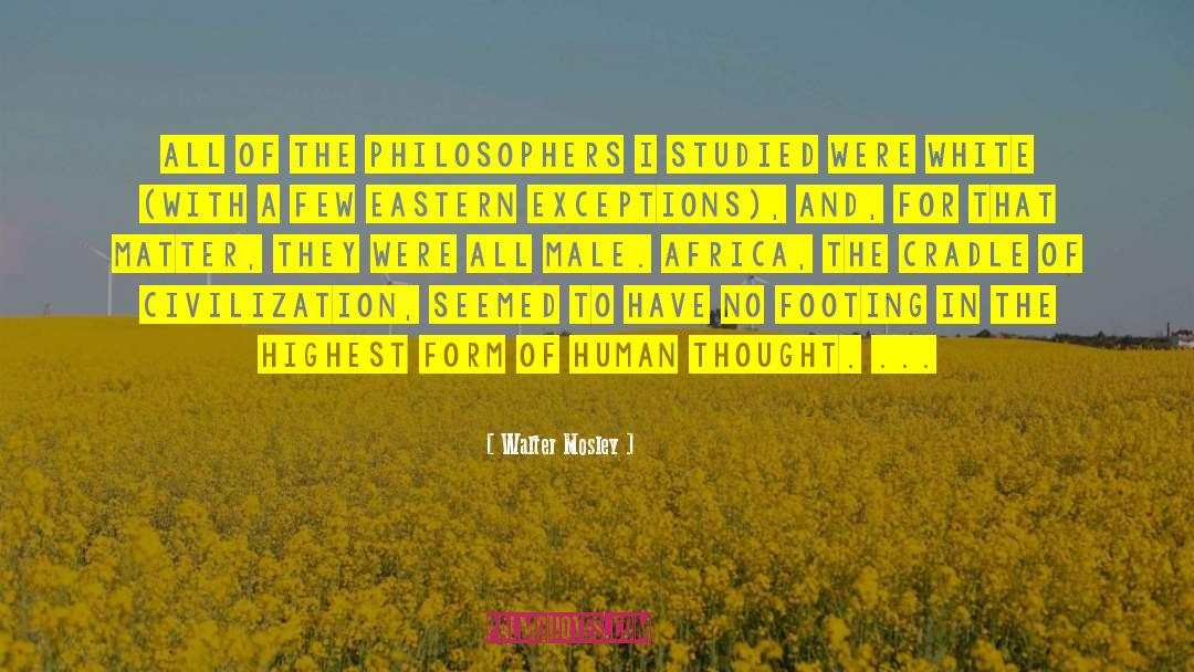 Walter Mosley Quotes: All of the philosophers I