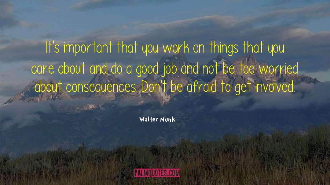 Walter Munk Quotes: It's important that you work