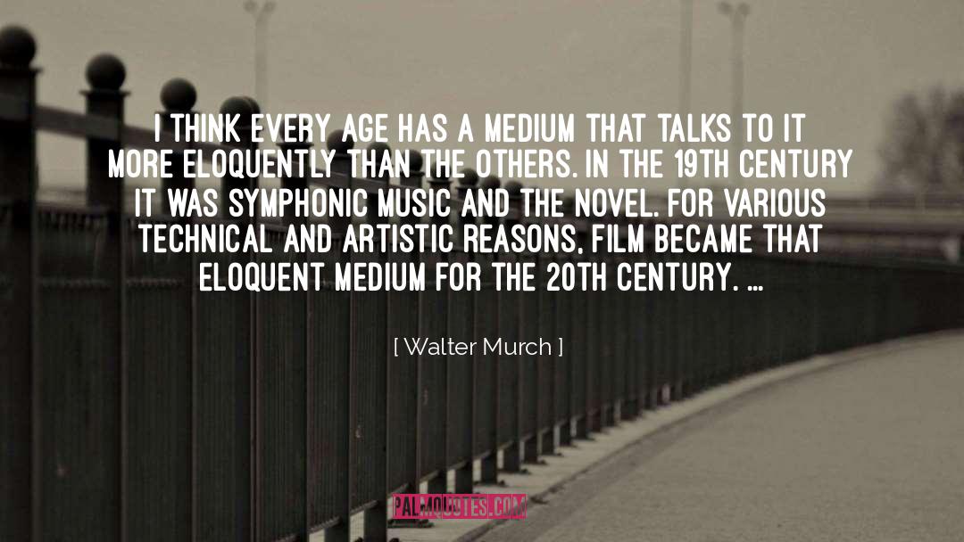 Walter Murch Quotes: I think every age has