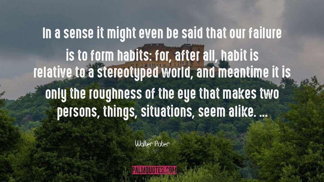 Walter Pater Quotes: In a sense it might