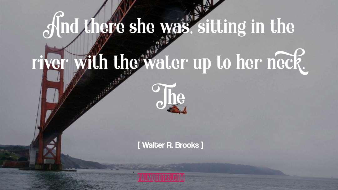 Walter R. Brooks Quotes: And there she was, sitting