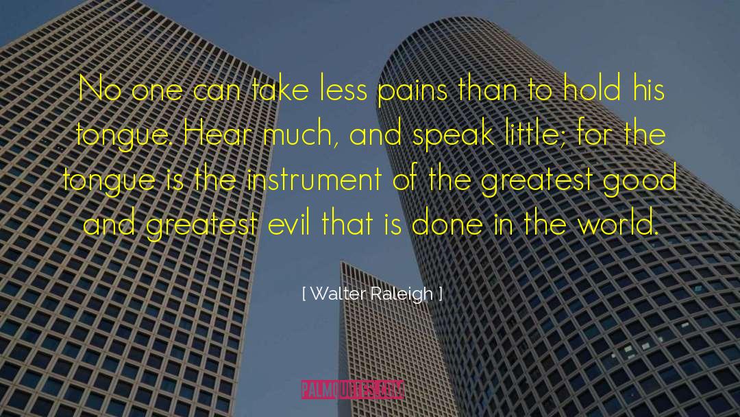 Walter Raleigh Quotes: No one can take less